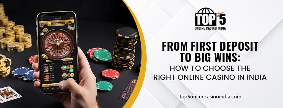 From First Deposit to Big Wins_ How to Choose the Right Online Casino in India