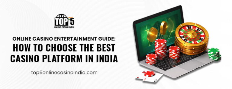 Online Casino Entertainment Guide_ How to Choose the Best Casino Platform in India