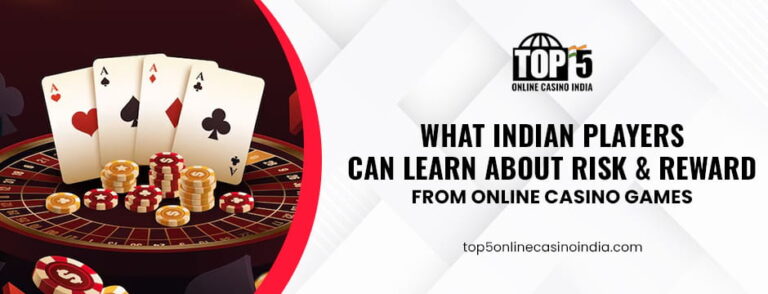 What Indian Players Can Learn About Risk & Reward from Online Casino Games