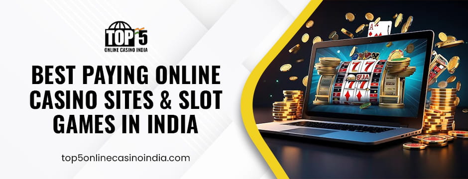 Best Paying Online Casino Sites & Slot Games in India