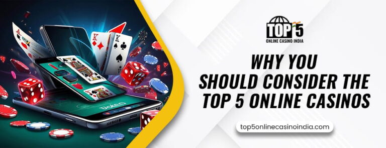 Why You Should Consider The Top 5 Online Casinos